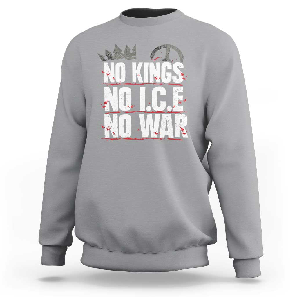 No Kings No Wars No Ice Protest Distressed Sweatshirt No Crown Just Peace Anti War Freedom Supporters