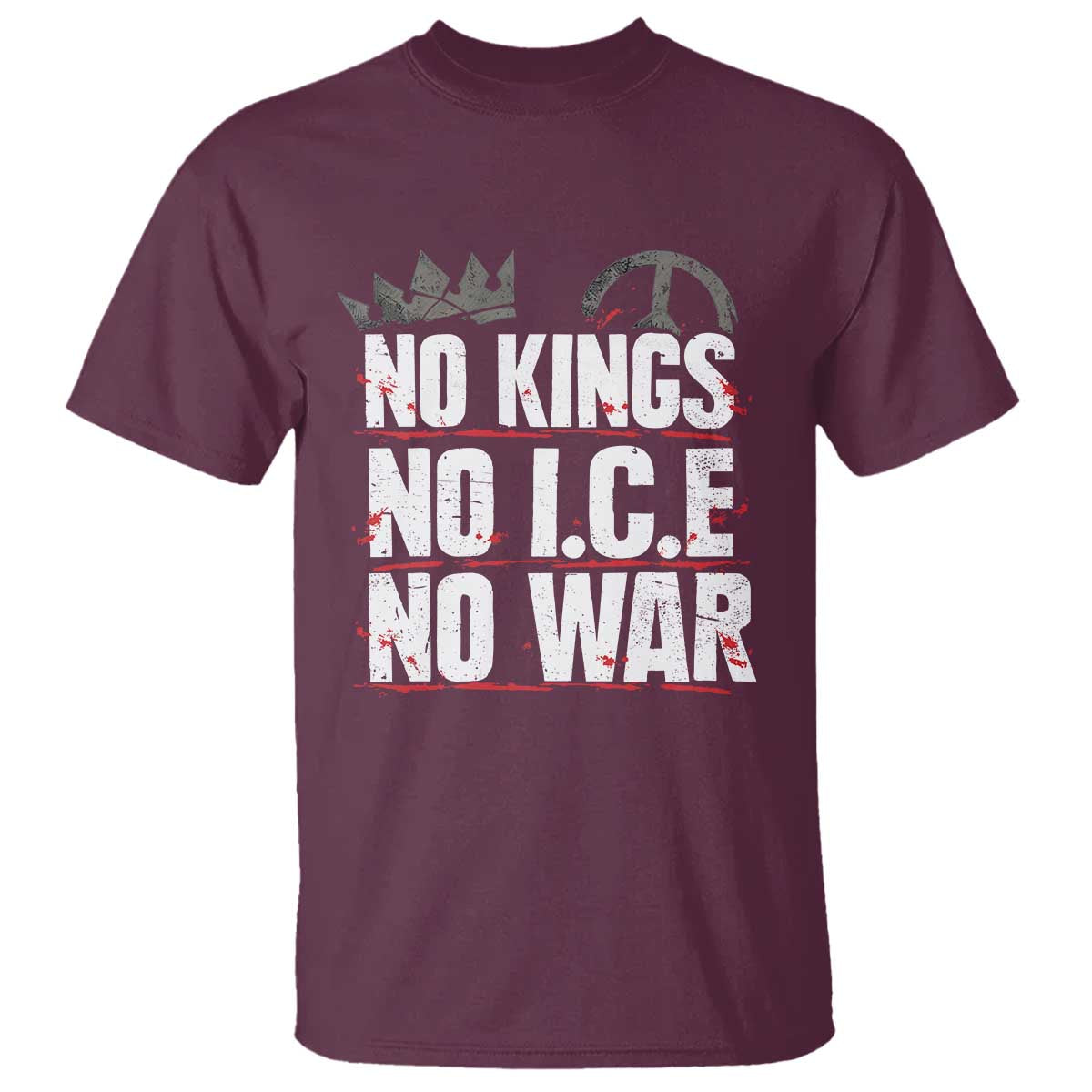 No Kings No Wars No Ice Protest Distressed T Shirt No Crown Just Peace Anti War Freedom Supporters