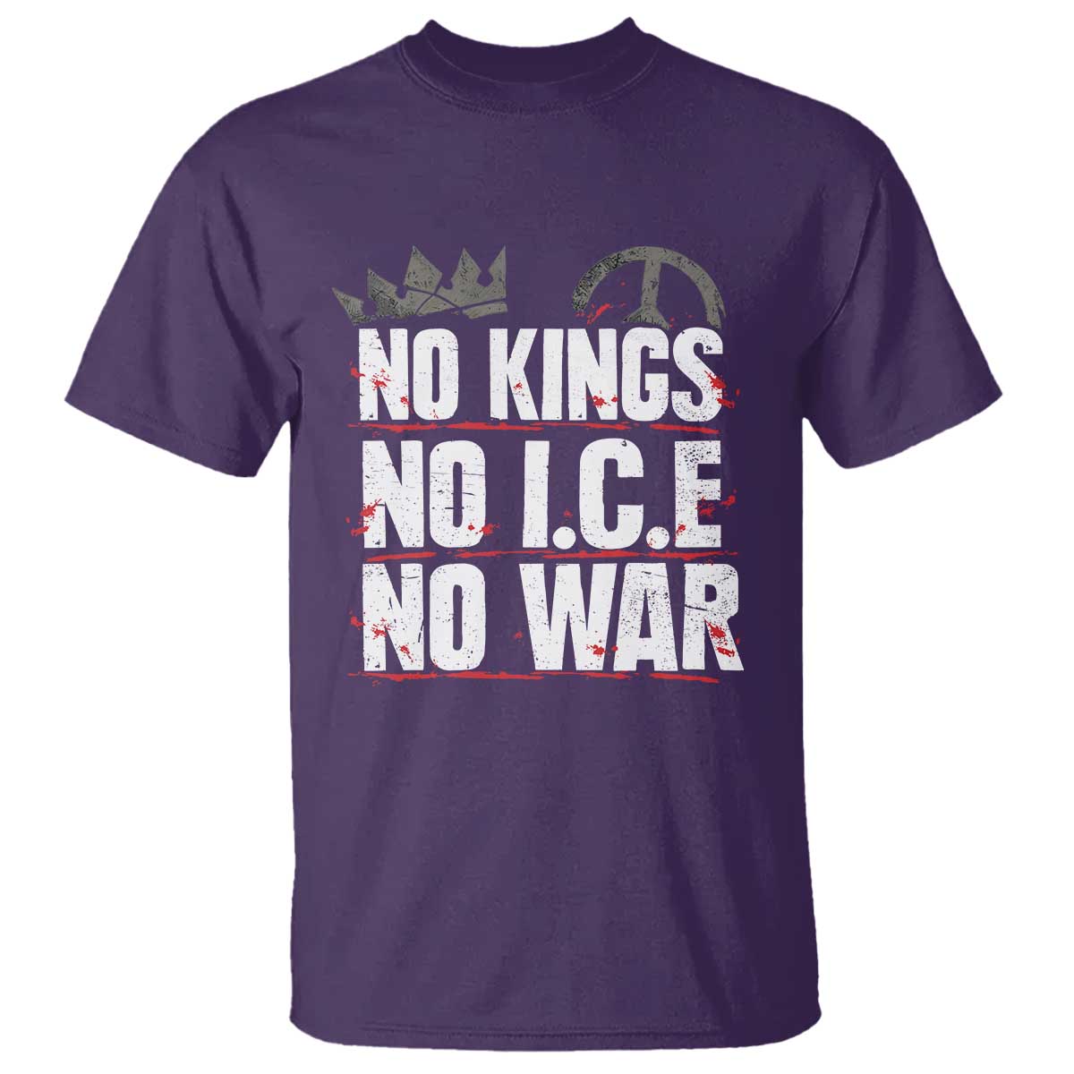 No Kings No Wars No Ice Protest Distressed T Shirt No Crown Just Peace Anti War Freedom Supporters