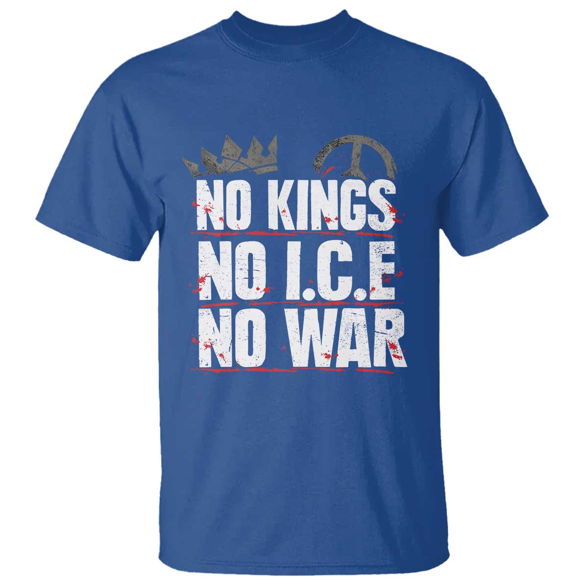 No Kings No Wars No Ice Protest Distressed T Shirt No Crown Just Peace Anti War Freedom Supporters