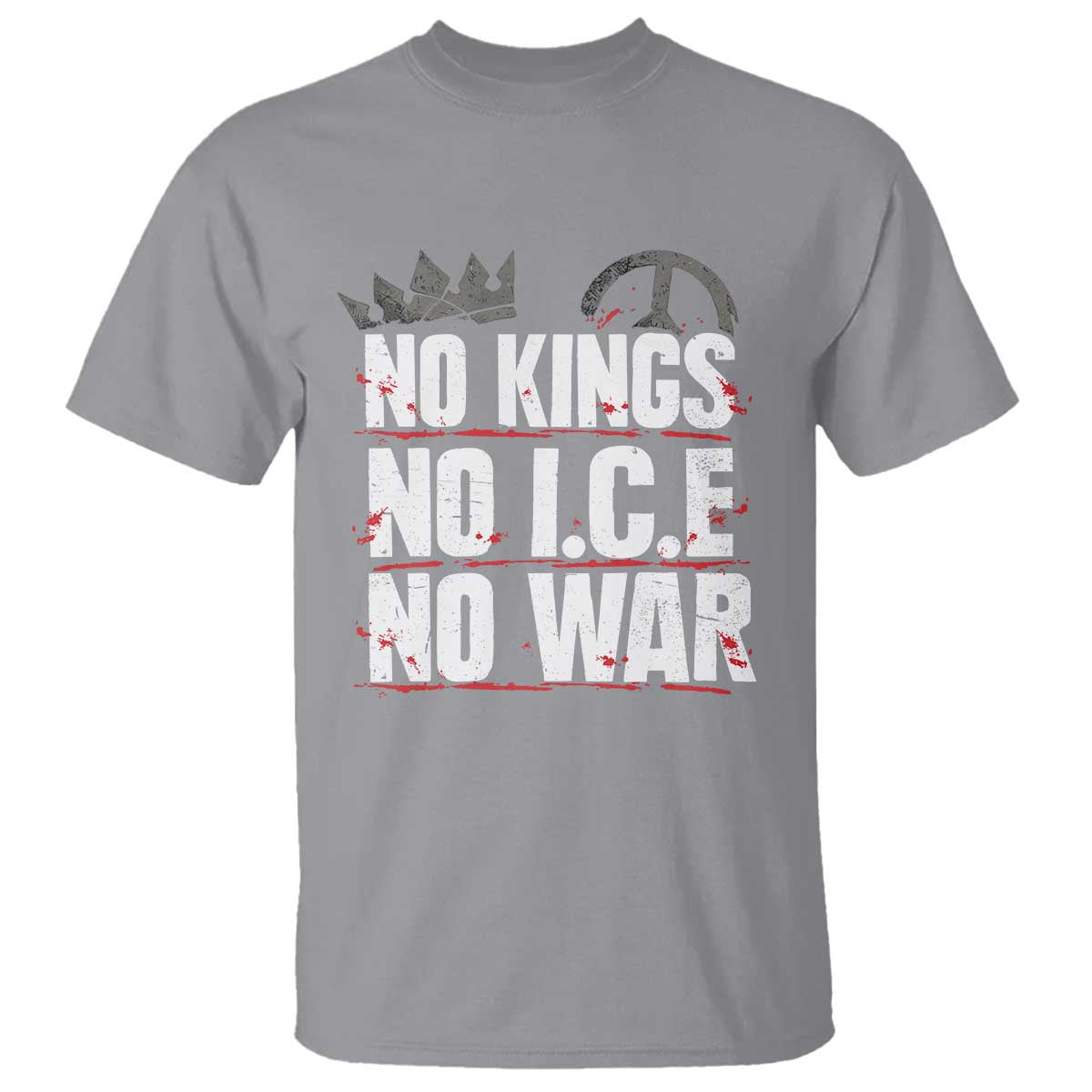 No Kings No Wars No Ice Protest Distressed T Shirt No Crown Just Peace Anti War Freedom Supporters