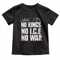 No Kings No Wars No Ice Protest Distressed Toddler T Shirt No Crown Just Peace Anti War Freedom Supporters