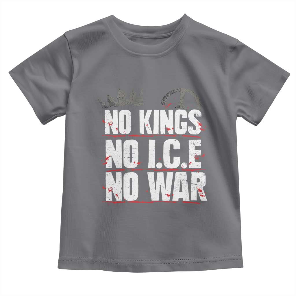 No Kings No Wars No Ice Protest Distressed Toddler T Shirt No Crown Just Peace Anti War Freedom Supporters