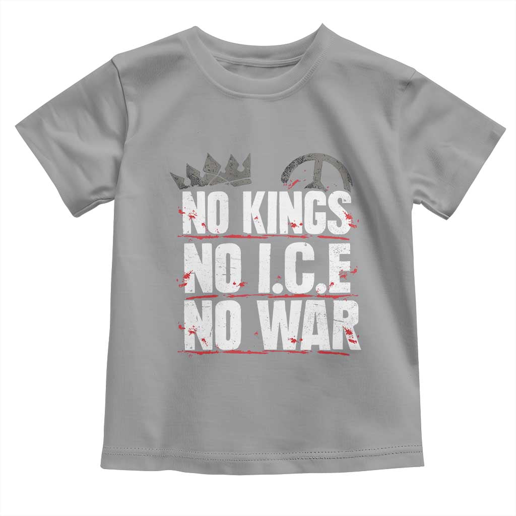 No Kings No Wars No Ice Protest Distressed Toddler T Shirt No Crown Just Peace Anti War Freedom Supporters