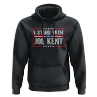 I Stand With Joe Kent Patriotic Support Hoodie American Flag Political Statement