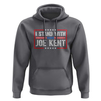 I Stand With Joe Kent Patriotic Support Hoodie American Flag Political Statement
