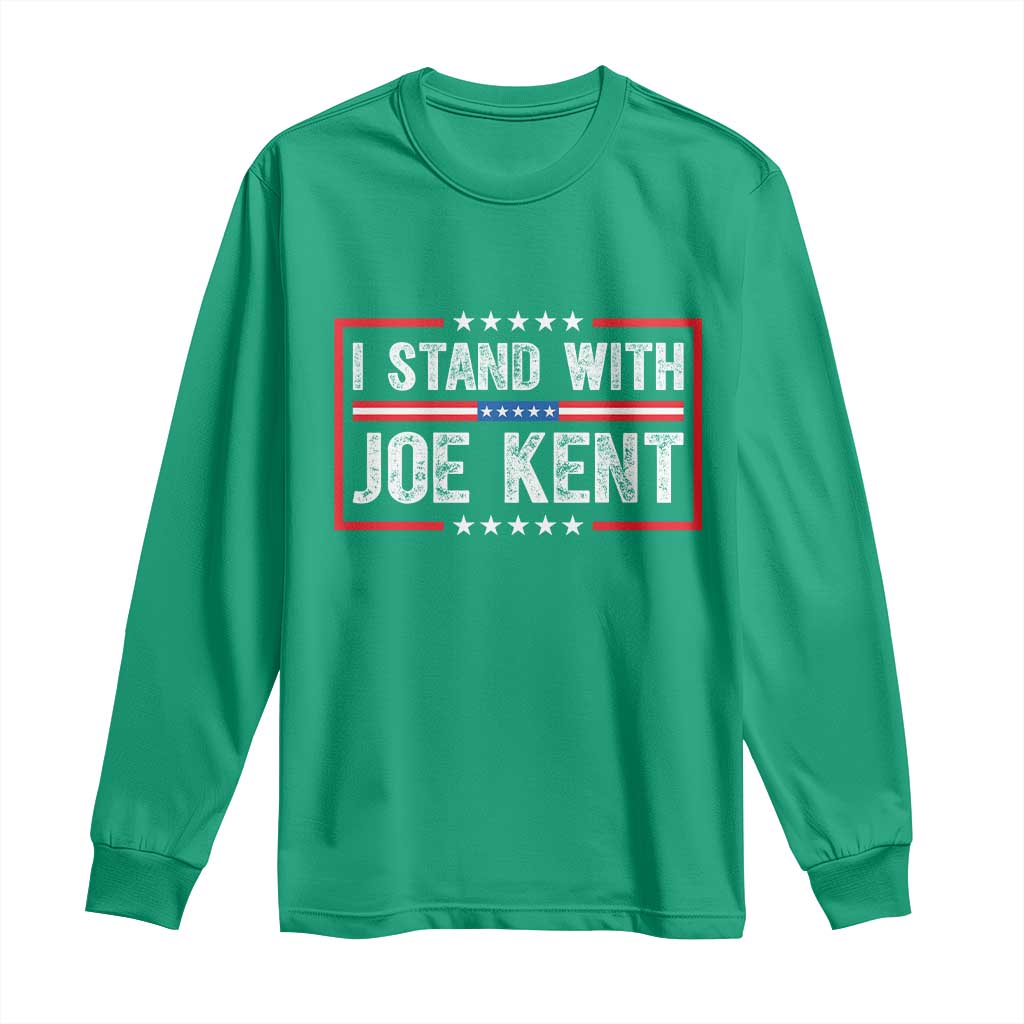 I Stand With Joe Kent Patriotic Support Long Sleeve Shirt American Flag Political Statement