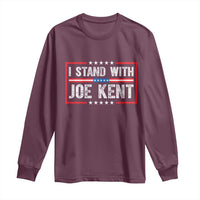 I Stand With Joe Kent Patriotic Support Long Sleeve Shirt American Flag Political Statement