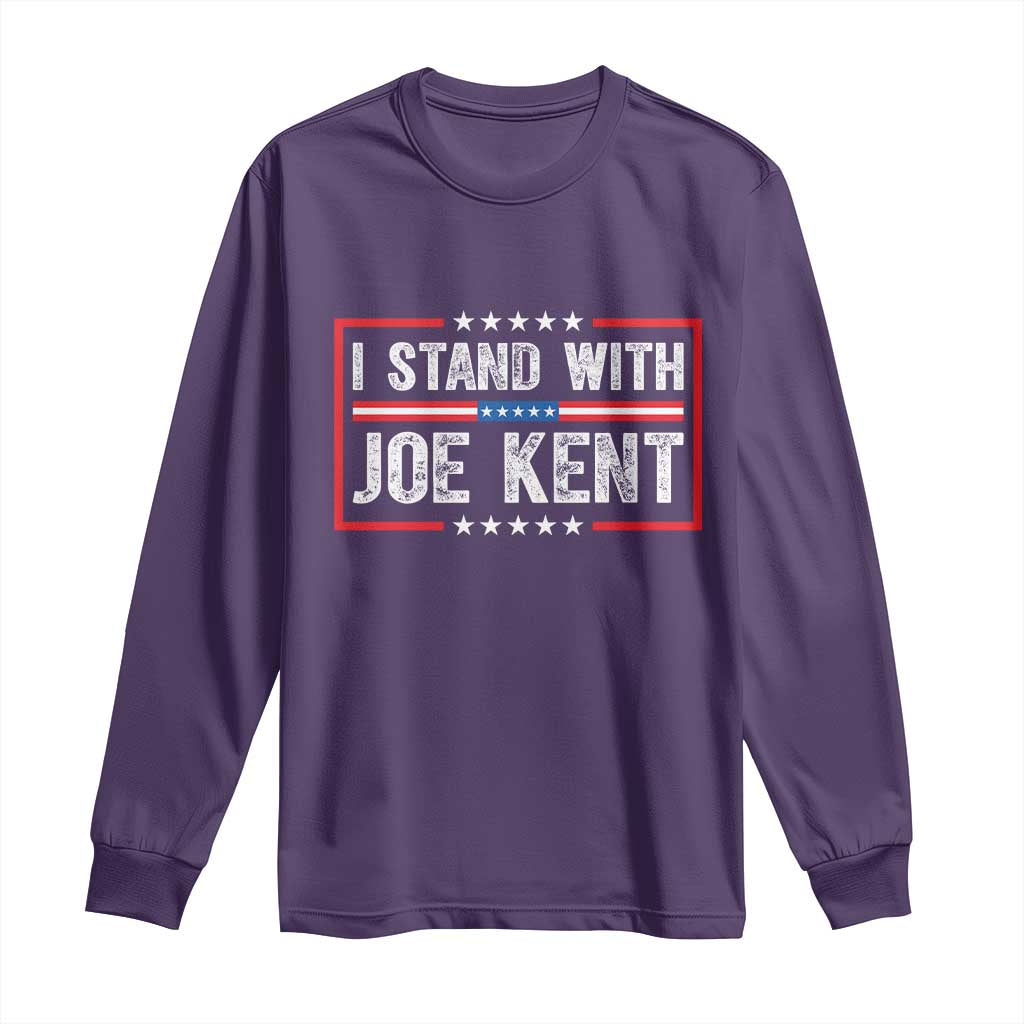 I Stand With Joe Kent Patriotic Support Long Sleeve Shirt American Flag Political Statement