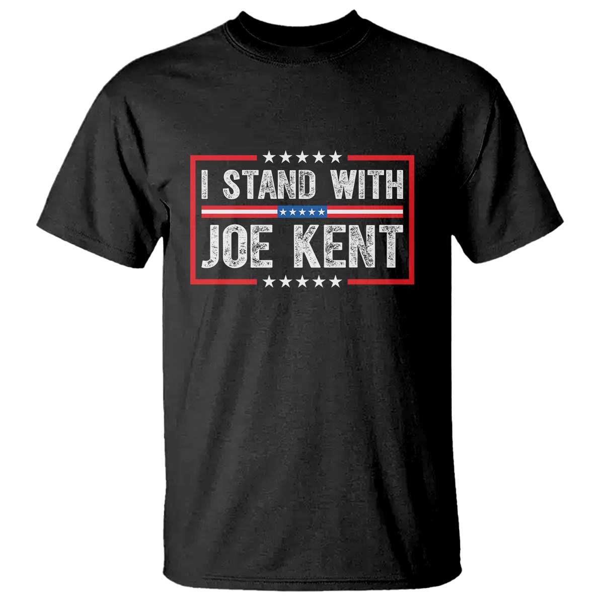 I Stand With Joe Kent Patriotic Support T Shirt American Flag Political Statement