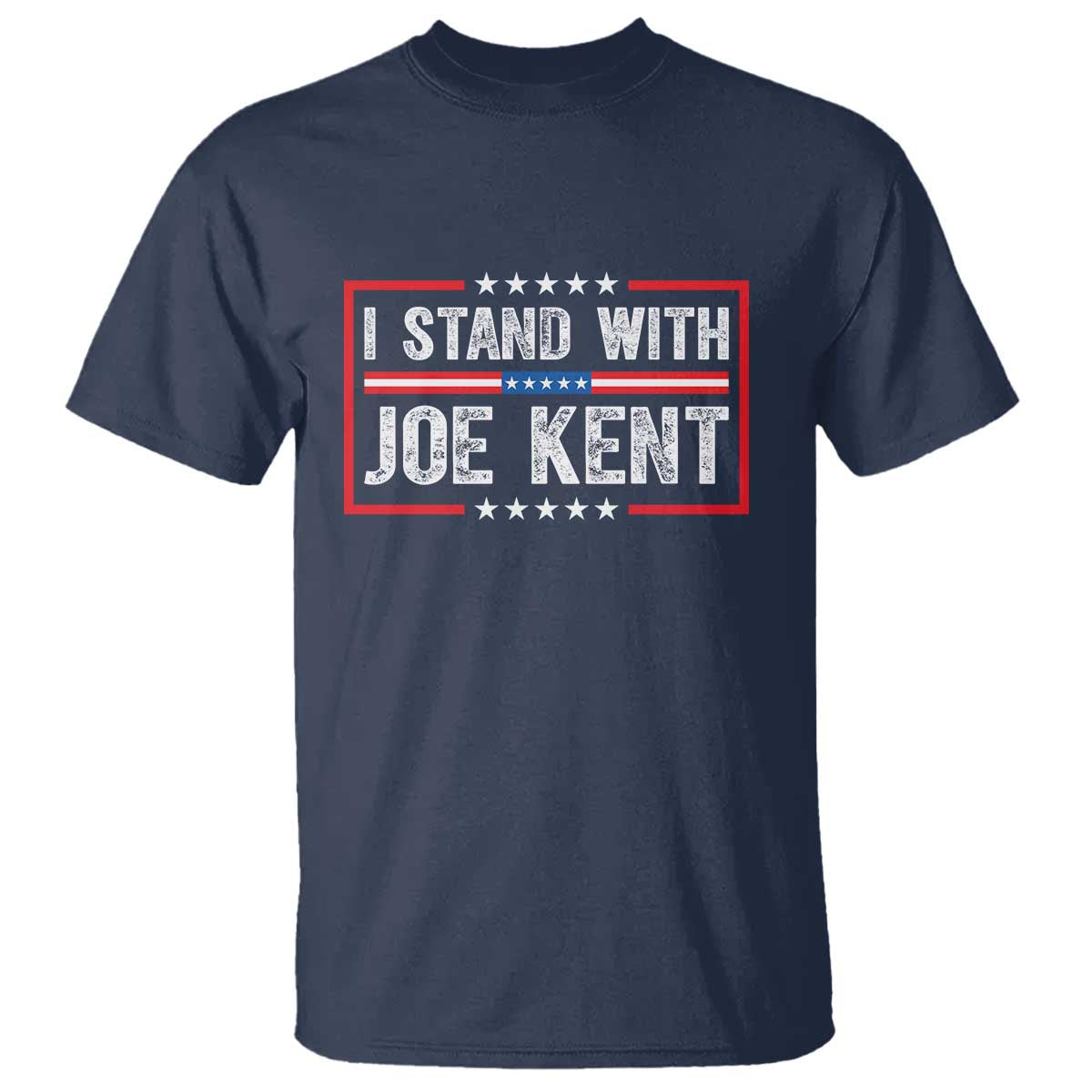 I Stand With Joe Kent Patriotic Support T Shirt American Flag Political Statement