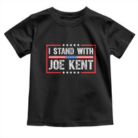 I Stand With Joe Kent Patriotic Support Toddler T Shirt American Flag Political Statement