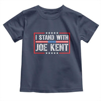 I Stand With Joe Kent Patriotic Support Toddler T Shirt American Flag Political Statement