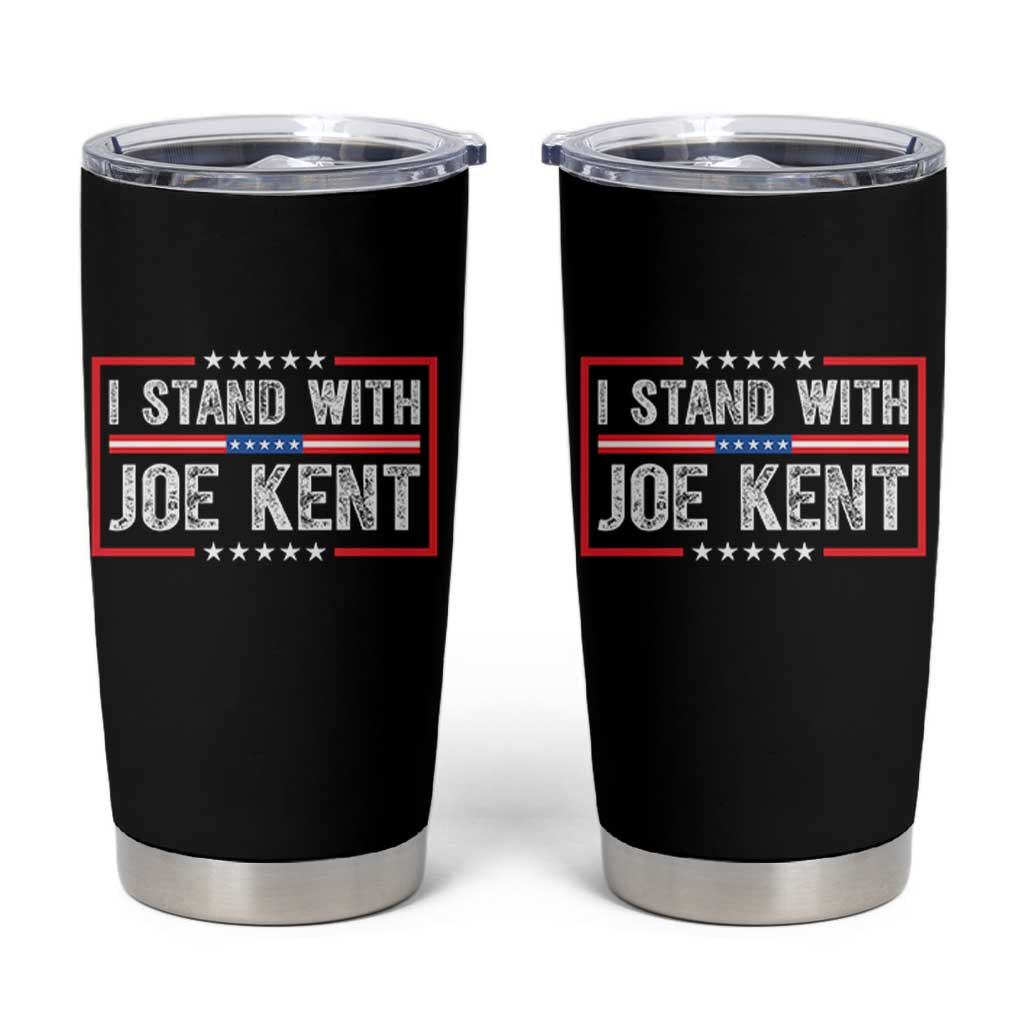 I Stand With Joe Kent Patriotic Support Tumbler Cup American Flag Political Statement