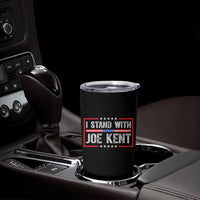 I Stand With Joe Kent Patriotic Support Tumbler Cup American Flag Political Statement