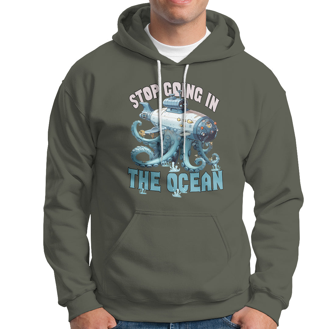Octopus and Submarine Hoodie Stop Going In The Ocean - Wonder Print Shop