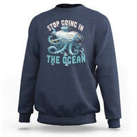 Octopus and Submarine Sweatshirt Stop Going In The Ocean - Wonder Print Shop