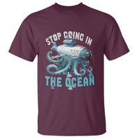 Octopus and Submarine T Shirt Stop Going In The Ocean - Wonder Print Shop