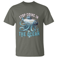 Octopus and Submarine T Shirt Stop Going In The Ocean - Wonder Print Shop