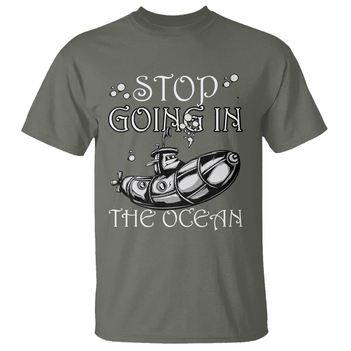 Submarine T Shirt Stop Going In The Ocean - Wonder Print Shop