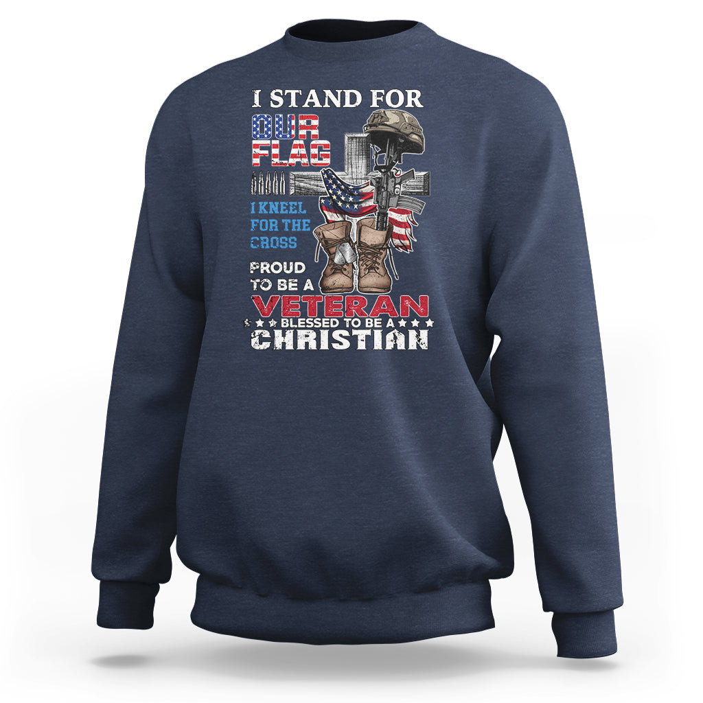 American Veteran Sweatshirt I Stand For Our Flag I Kneel For The Cross Blessed To Be Christian - Wonder Print Shop