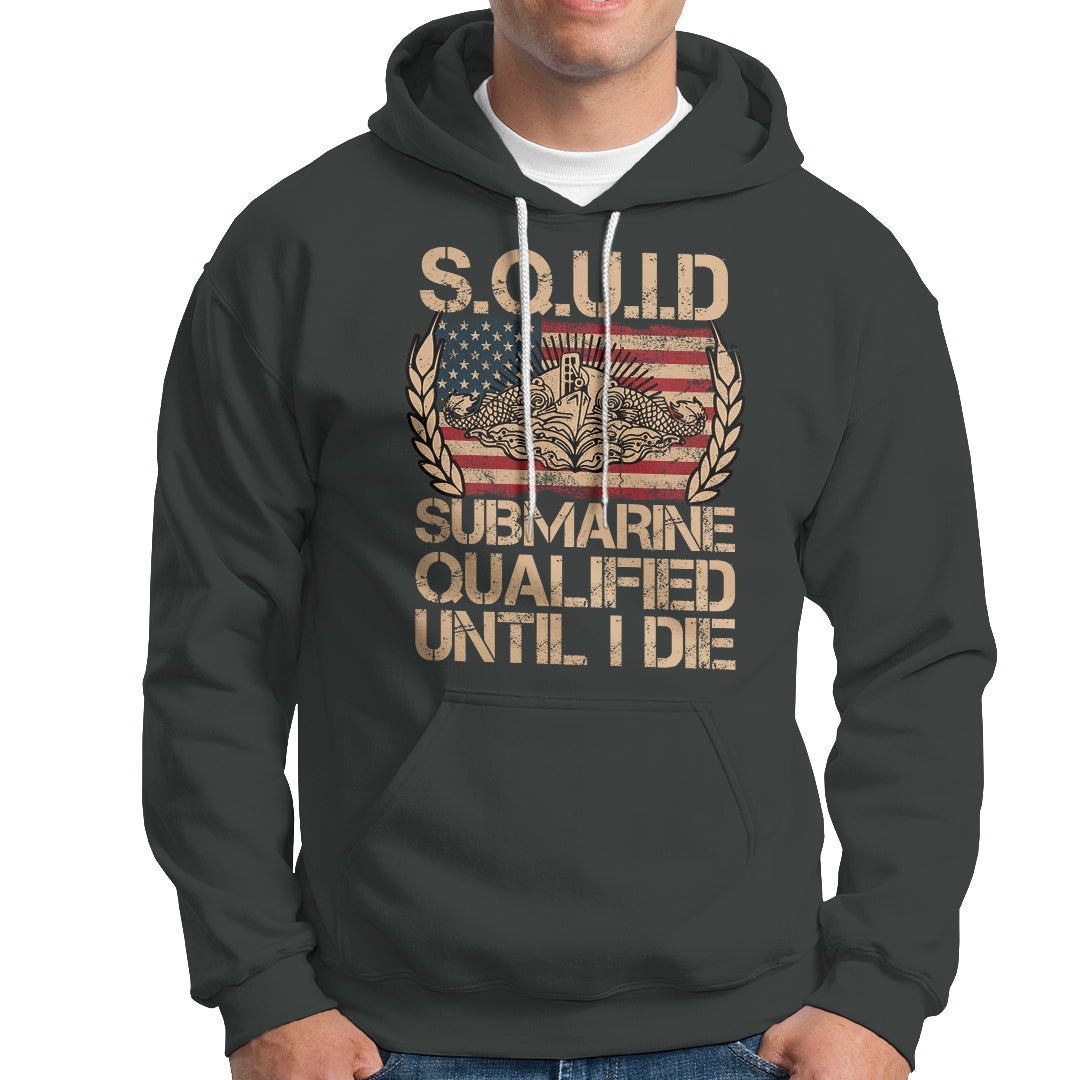 Navy Veteran Hoodie SQUID Submarine Qualified Until I Died Military Submariner - Wonder Print Shop