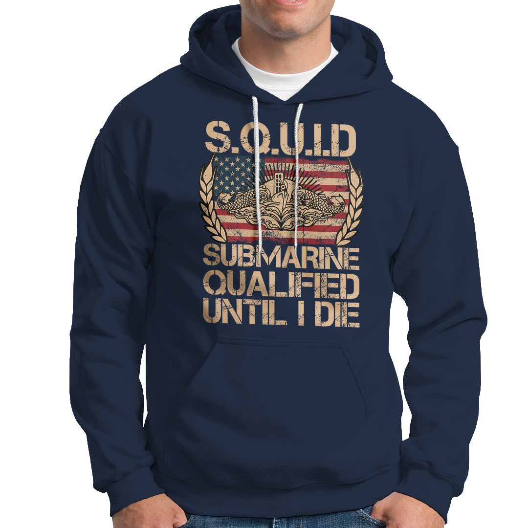 Navy Veteran Hoodie SQUID Submarine Qualified Until I Died Military Submariner - Wonder Print Shop
