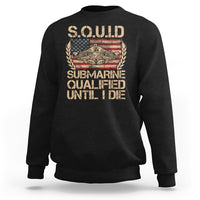 Navy Veteran Sweatshirt SQUID Submarine Qualified Until I Died Military Submariner - Wonder Print Shop