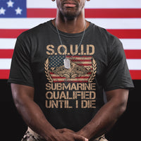 Navy Veteran T Shirt SQUID Submarine Qualified Until I Died Military Submariner - Wonder Print Shop