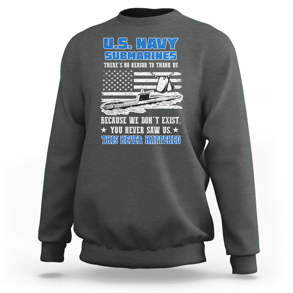 Navy Veteran Sweatshirt We Don't Exist You Never Saw Us Submarine Funny - Wonder Print Shop
