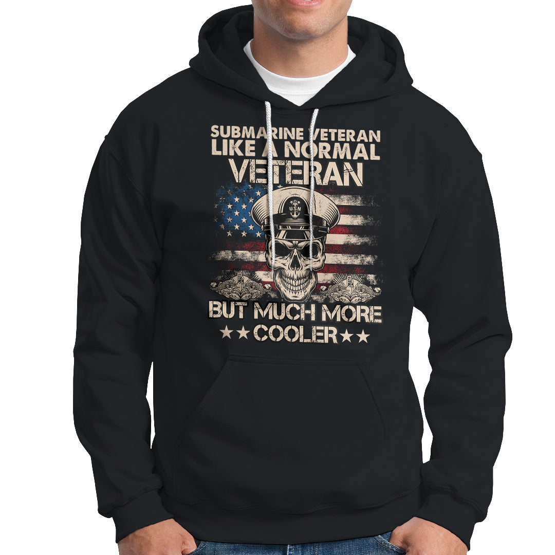 Navy Veteran Hoodie Like A Normal Veteran But Much More Cooler American Flag Submariner Skull - Wonder Print Shop