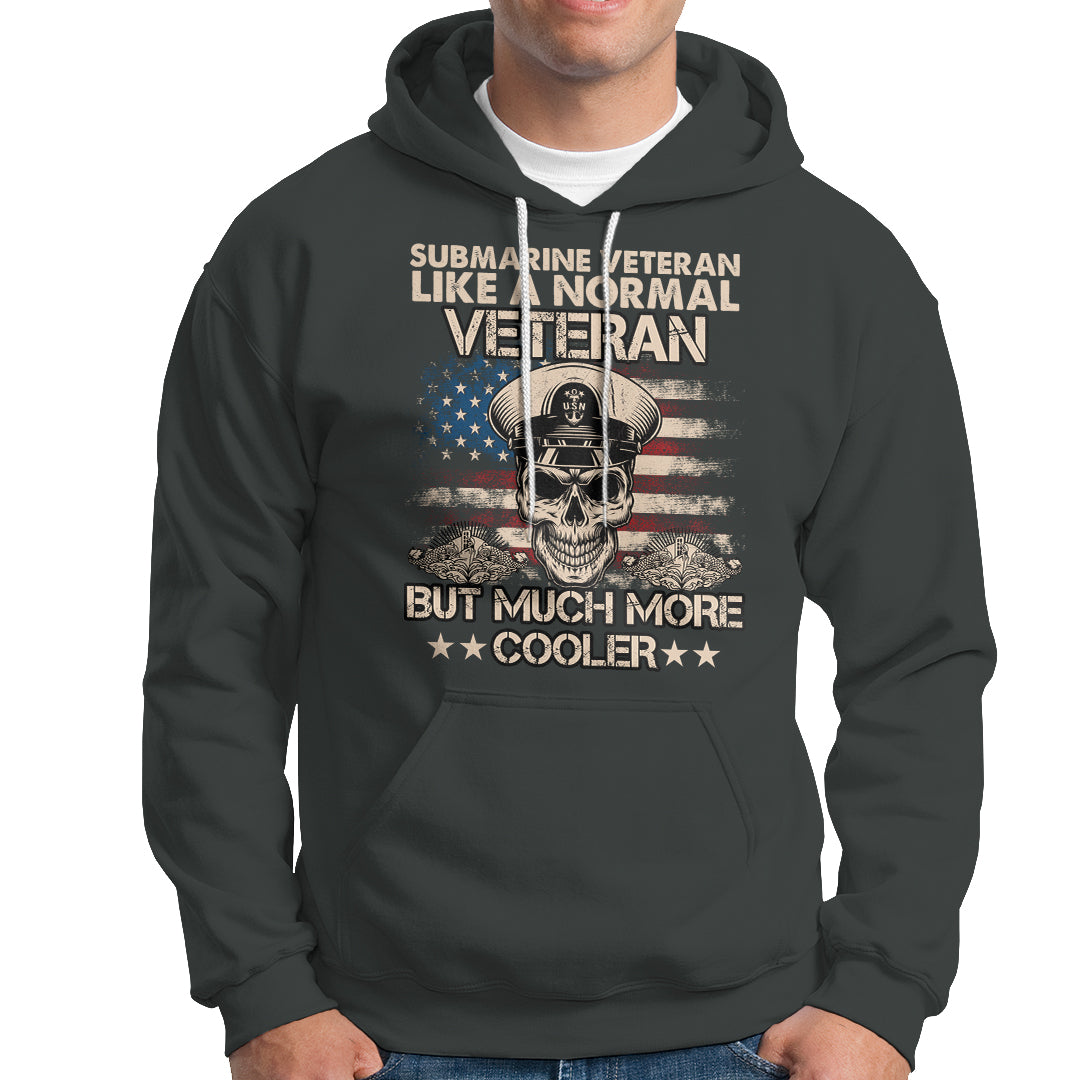 Navy Veteran Hoodie Like A Normal Veteran But Much More Cooler American Flag Submariner Skull - Wonder Print Shop