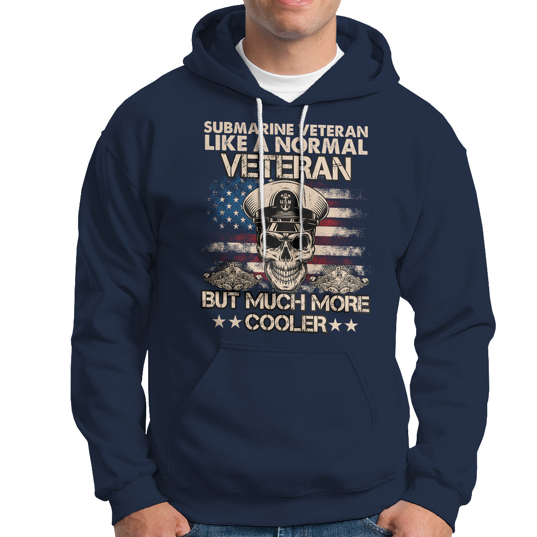 Navy Veteran Hoodie Like A Normal Veteran But Much More Cooler American Flag Submariner Skull - Wonder Print Shop