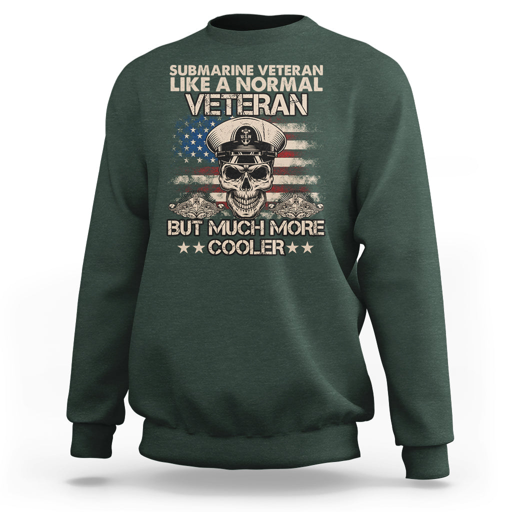 Navy Veteran Sweatshirt Like A Normal Veteran But Much More Cooler American Flag Submariner Skull - Wonder Print Shop