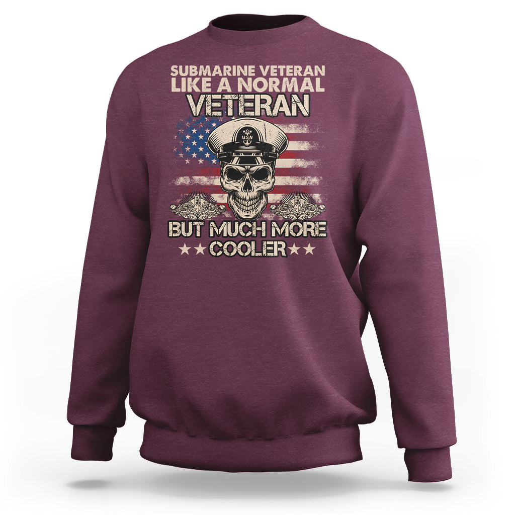 Navy Veteran Sweatshirt Like A Normal Veteran But Much More Cooler American Flag Submariner Skull - Wonder Print Shop