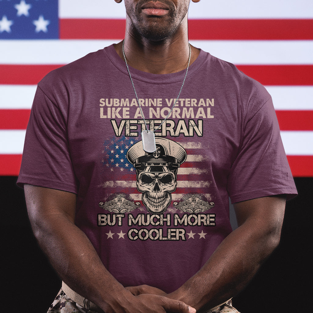Navy Veteran T Shirt Like A Normal Veteran But Much More Cooler American Flag Submariner Skull - Wonder Print Shop