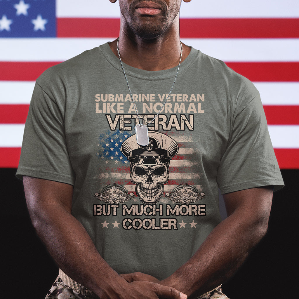 Navy Veteran T Shirt Like A Normal Veteran But Much More Cooler American Flag Submariner Skull - Wonder Print Shop