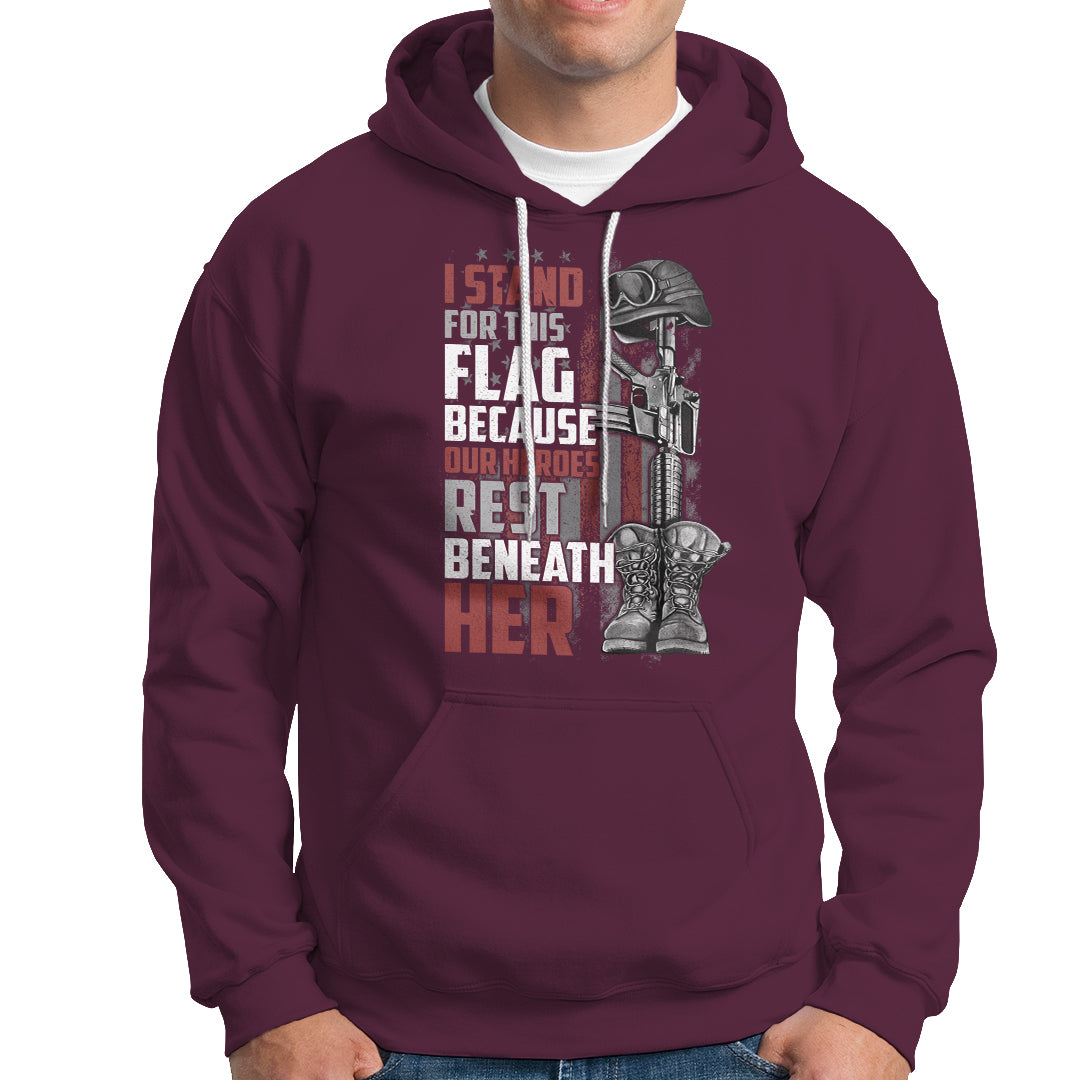 American Patriotic Hoodie I Stand For This Flag Because Our Heroes Rest Beneath Her - Wonder Print Shop