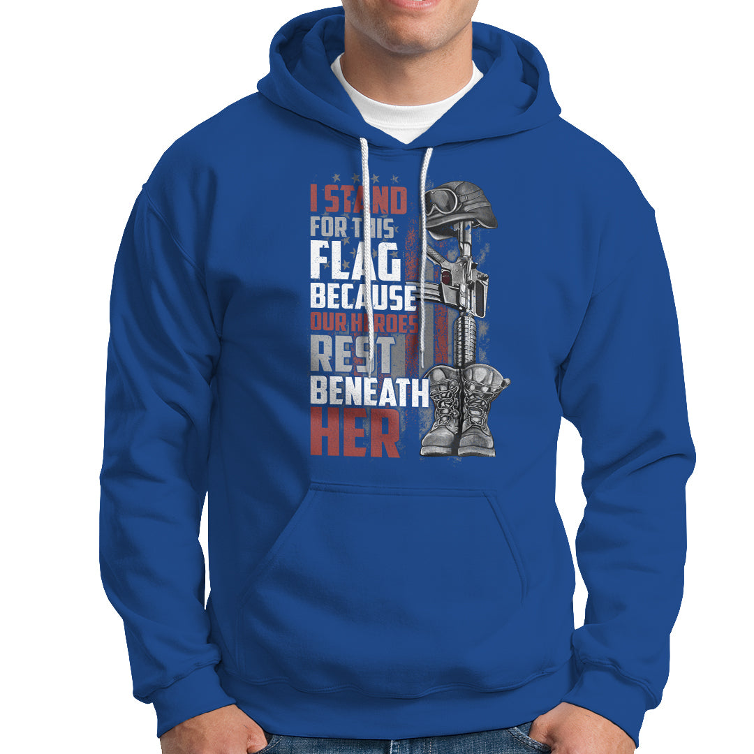 American Patriotic Hoodie I Stand For This Flag Because Our Heroes Rest Beneath Her - Wonder Print Shop