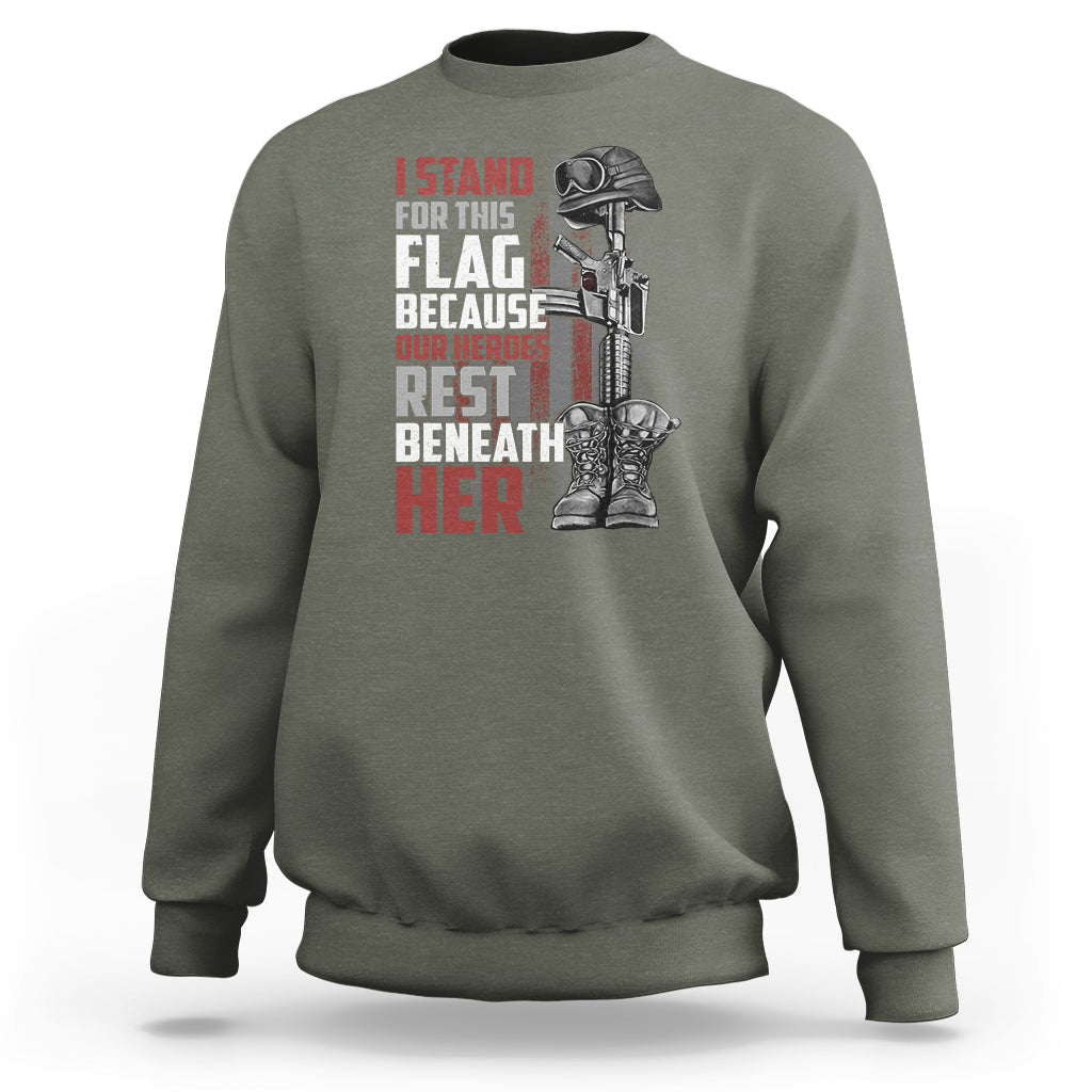 American Patriotic Sweatshirt I Stand For This Flag Because Our Heroes Rest Beneath Her - Wonder Print Shop