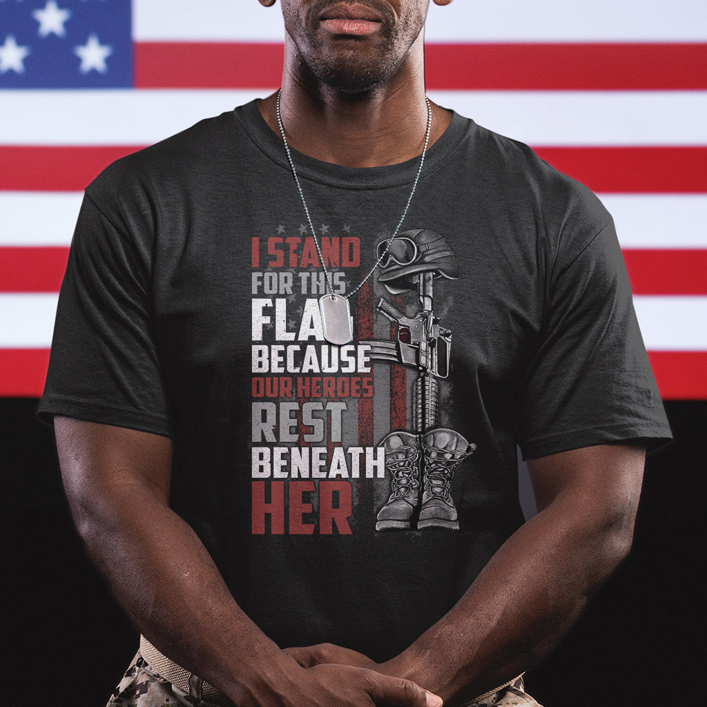 American Patriotic T Shirt I Stand For This Flag Because Our Heroes Rest Beneath Her - Wonder Print Shop