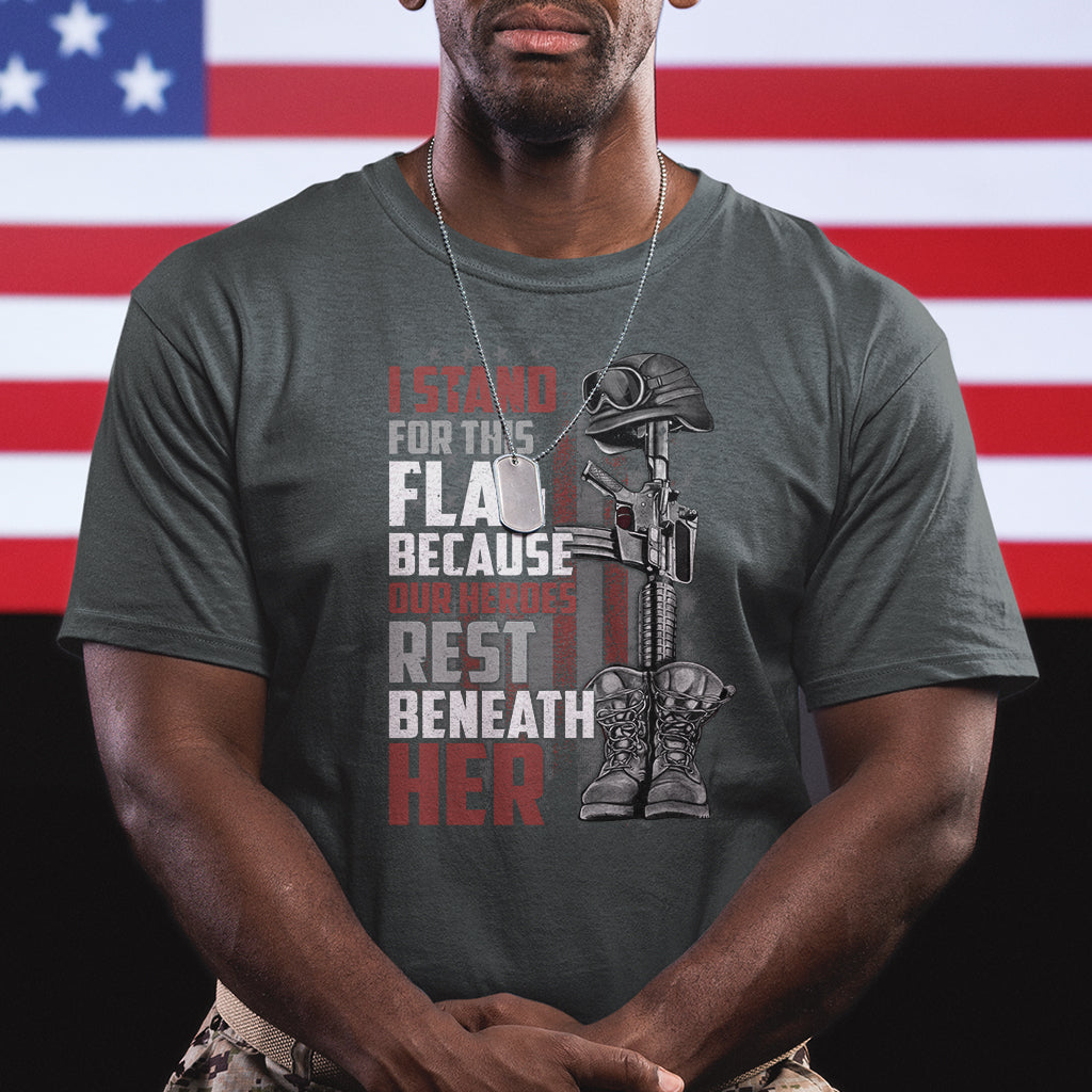 American Patriotic T Shirt I Stand For This Flag Because Our Heroes Rest Beneath Her - Wonder Print Shop