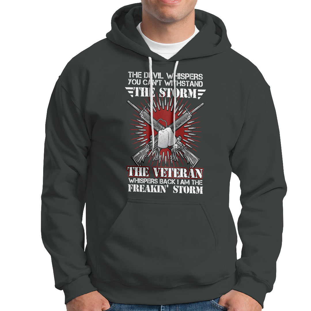 American Veteran Hoodie The Devil Whispers You Can't Withstand The Veteran Whisperes Back I Am The Storm - Wonder Print Shop