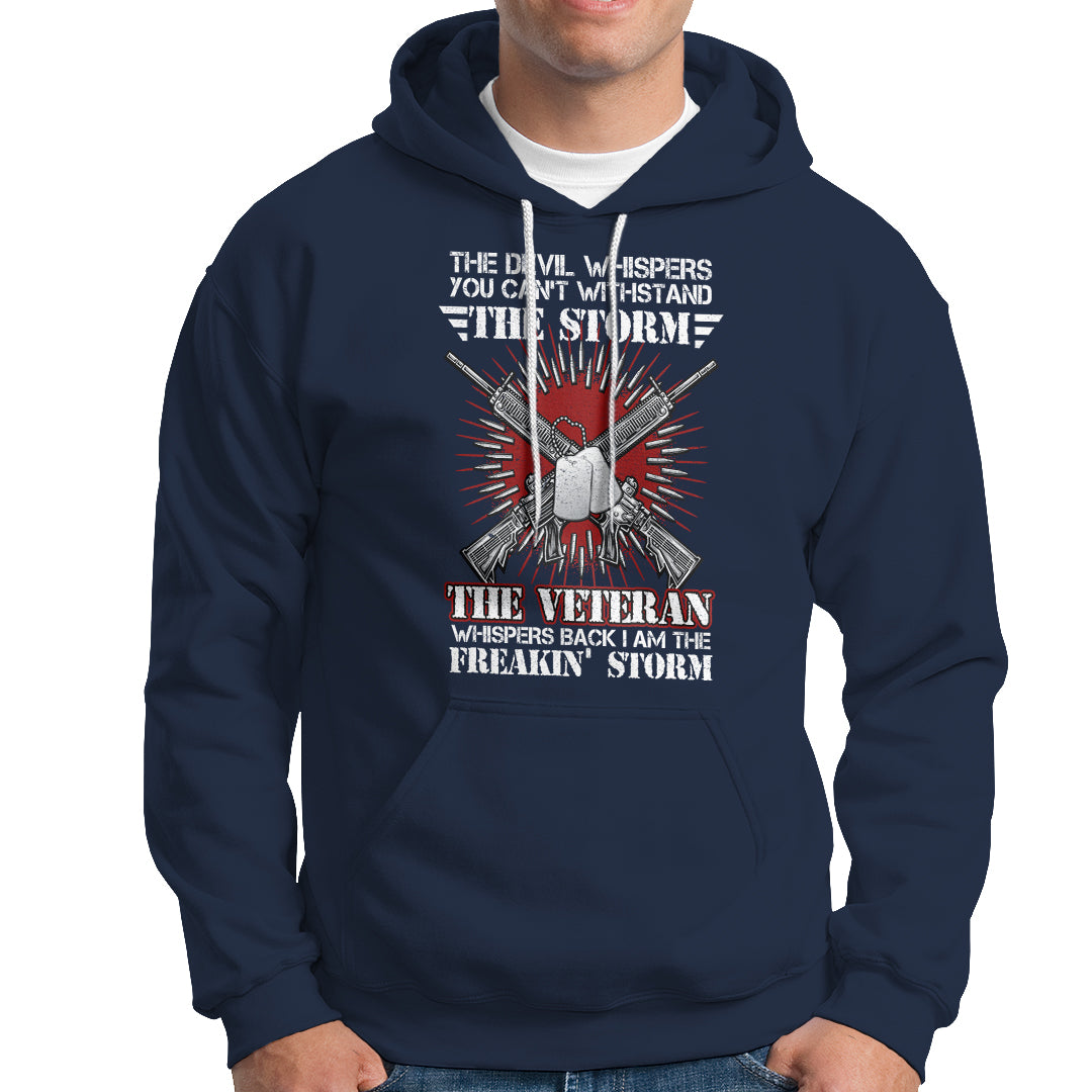 American Veteran Hoodie The Devil Whispers You Can't Withstand The Veteran Whisperes Back I Am The Storm - Wonder Print Shop