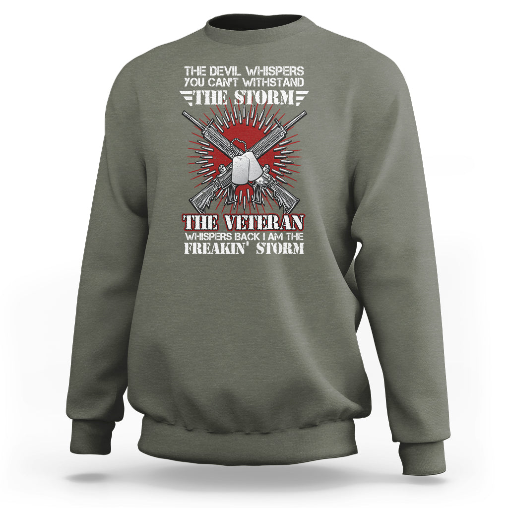 American Veteran Sweatshirt The Devil Whispers You Can't Withstand The Veteran Whisperes Back I Am The Storm - Wonder Print Shop