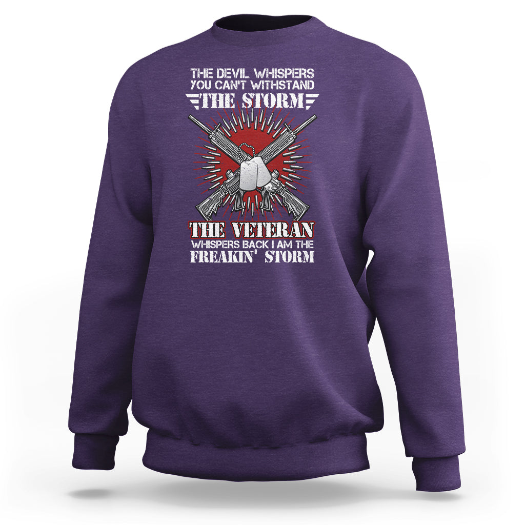 American Veteran Sweatshirt The Devil Whispers You Can't Withstand The Veteran Whisperes Back I Am The Storm - Wonder Print Shop