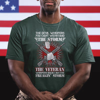 American Veteran T Shirt The Devil Whispers You Can't Withstand The Veteran Whisperes Back I Am The Storm - Wonder Print Shop