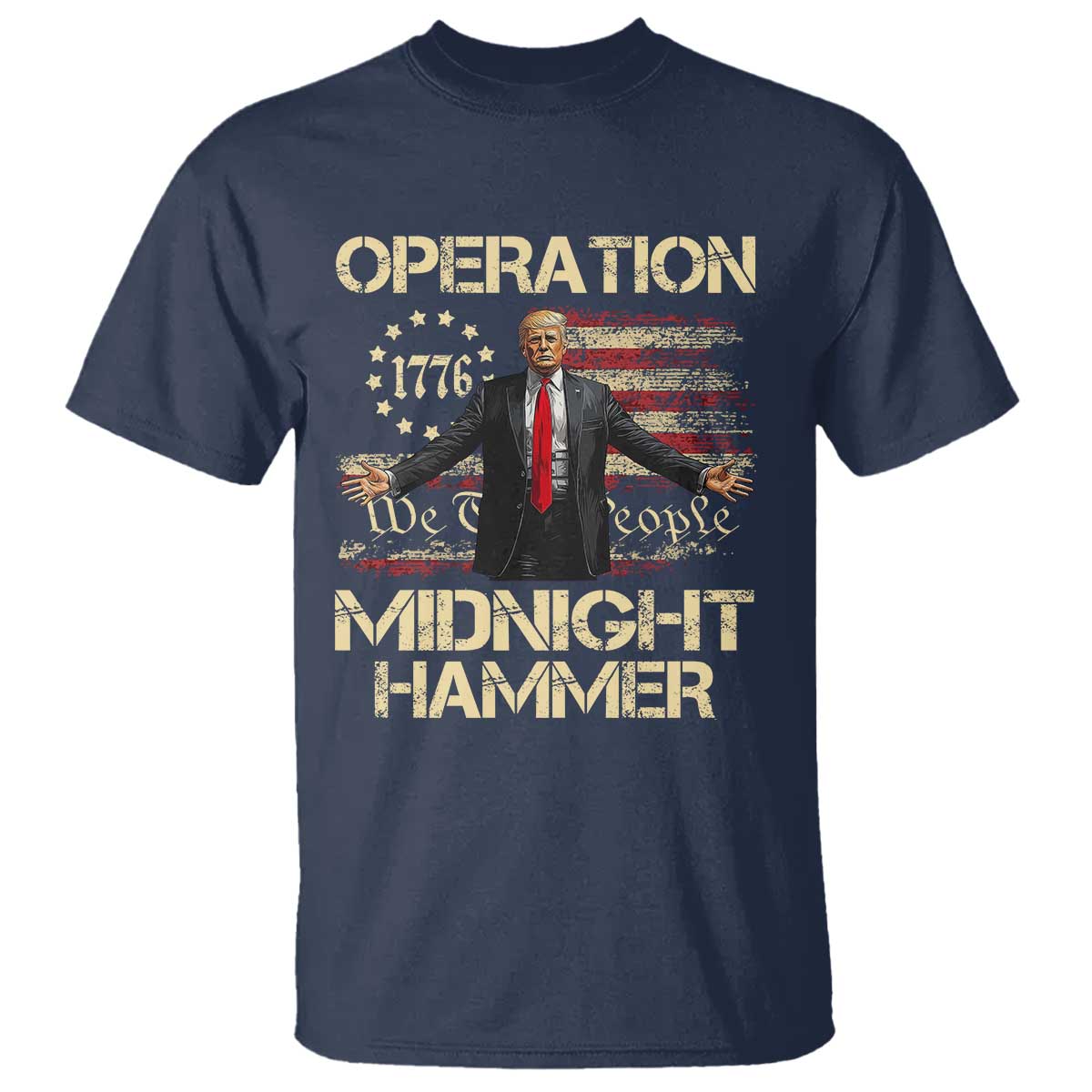 Operation Midnight Hammer T Shirt We The People 1776 American Flag - Wonder Print Shop