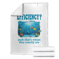 Efficiency Is Fish In Sea Funny Fish Pun Dad Joke Throw Blanket Yeah Thats Where They Usually Are Marine Life Ocean Humor