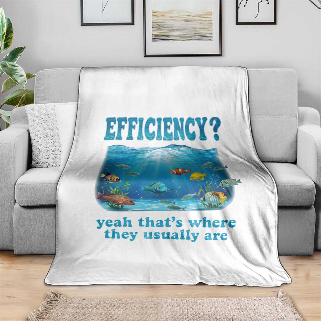 Efficiency Is Fish In Sea Funny Fish Pun Dad Joke Throw Blanket Yeah Thats Where They Usually Are Marine Life Ocean Humor